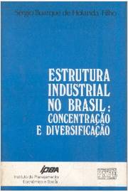Estrutura Industrial no Brasil - Concentração e Diversificação