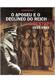 O Apogeu e o Declínio do Reich - a Gestapo 1939-1945 - Volume - 2