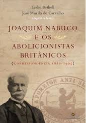 Joaquim Nabuco e os Abolicionistas Britânicos