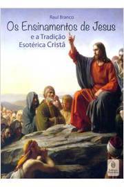 Os Ensinamentos de Jesus e a Tradicao Esoterica Crista