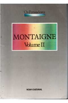 Os Pensadores - Montaigne Volume II