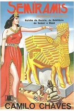 Semíramis: Rainha da Assíria, de Babilônia, do Súmer e Akad
