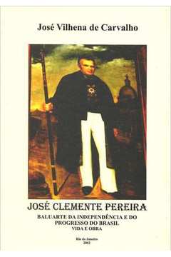 José Clemente Pereira  Baluarte da Independência e do Progresso do B..