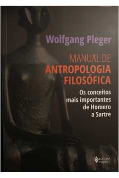 Manual de Antropologia Filosófica - os Conceitos Mais Importantes De