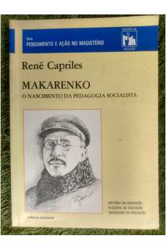Makarenko o Nascimento da Pedagogia Socialista