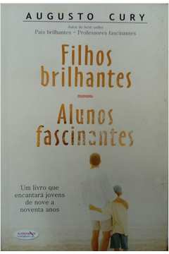 Livro: Filhos Brilhantes Alunos Fascinantes - Augusto Cury | Estante ...