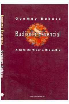 Budismo Essencial - a Arte de Viver o Dia-a-dia
