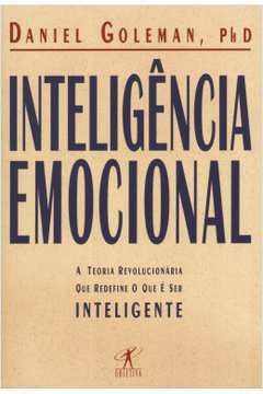 Inteligência Emocional - a Teoria Revolucionária Que Define o Que é ..