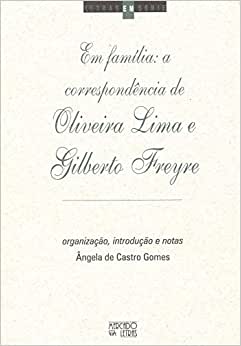 Em Família - a Correspondência de Oliveira Lima e Gilberto Freyre