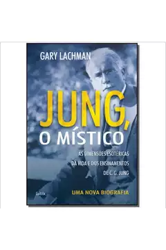 Jung, o Místico: uma Nova Biografia