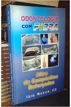 Odontologia Com Fibra - Atlas de Compósitos Reforçados