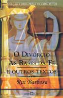 O Divórcio, as Bases da Fé e Outros Textos - Ed de Bolso