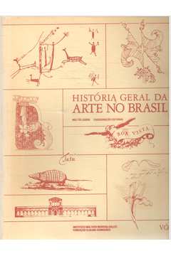 História Geral da Arte no Brasil Vol. 1