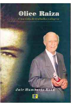 Olice Raiza - uma Vida de Trabalho e Alegria de Jair Humberto Rosa pela Komedi (2004)
