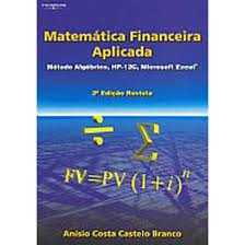 Matemática Financeira Aplicada: Método Algébrico, Hp-12c, Excel