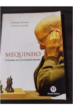 Livro: Mequinho - o Xadrez de um Grande Mestre - Henrique Mecking