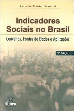 Indicadores Sociais no Brasil - Conceitos, Fontes de Dados e Aplicaçõe