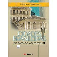 Cidades Brasileiras do Passado ao Presente
