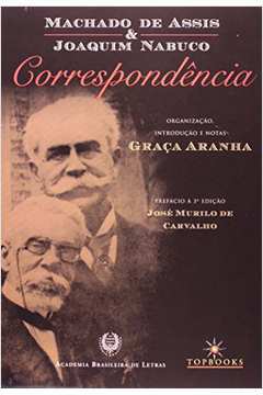 Machado de Assis & Joaquim Nabuco - Correspondência