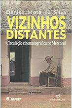 Vizinhos Distantes - Circulacao Cinematografica no Mercosul