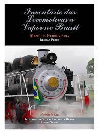 Inventário das Locomotivas a Vapor no Brasil: Memória Ferroviária