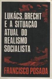 Lukács, Brecht e a Situação Atual do Realismo Socialista