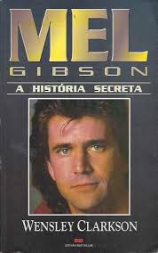 Mel Gibson a História Secreta