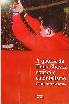 A Guerra de Hugo Chavez Contra o Colonialismo