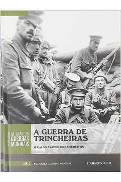 A Guerra de Trincheiras as Grandes Guerras Mundiais- Vol 2