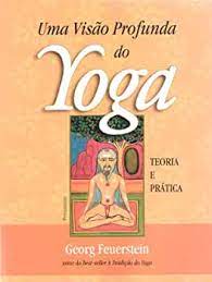 Uma Visão Profunda do Yoga Teoria e Prática