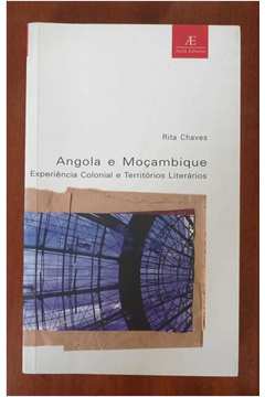 Angola e Moçambique - Experiência Colonial e Territórios Literários