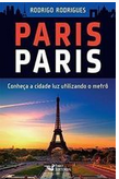 Paris Paris: Conheça a Cidade Luz Utilizando o Metrô