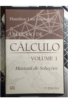 Um Curso de Cálculo - Volume 1 - Manual de Soluções