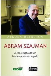 Abram Szajman - a Construção de um Homem e de Seu Legado
