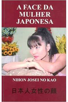 A Face da Mulher Japonesa - Nihon Josei no Kao