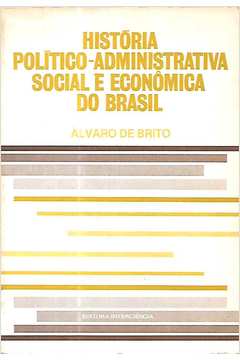 História Político-administrativa Social e Econômica do Brasil
