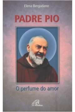Padre Pio - o Perfume do Amor
