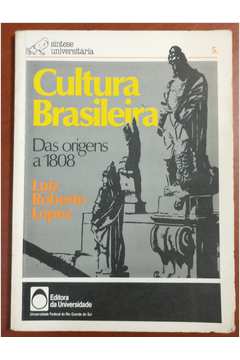 Cultura Brasileira - das Origens a 1808