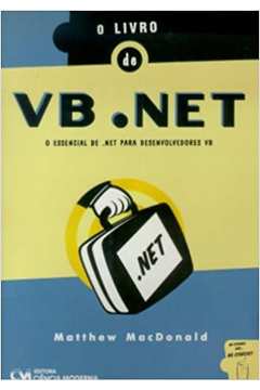 O Livro de Vb . Net, - o Essencial de . Net para Desenvolvedores Vb