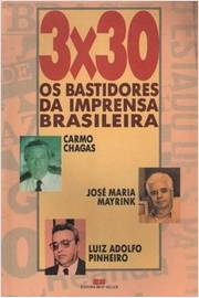 3x30 os Bastidores da Imprensa Brasileira