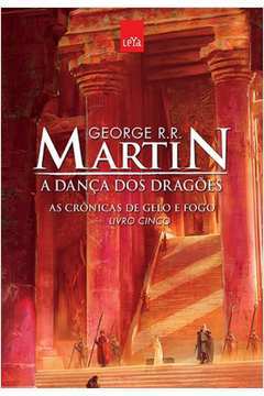 A Dança dos Dragões: as Crônicas de Gelo e Fogo Livro 5