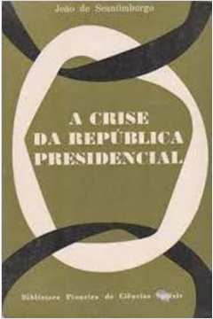 A Crise da Republica Presidencial