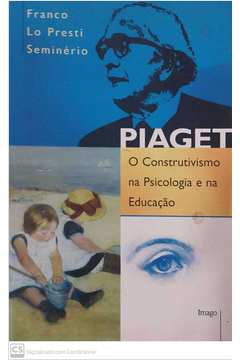 Livro Piaget o Construtivismo na Psicologia e na Educa o