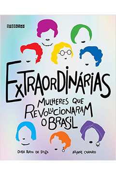 Extraordinárias: Mulheres Que Revolucionaram o Brasil