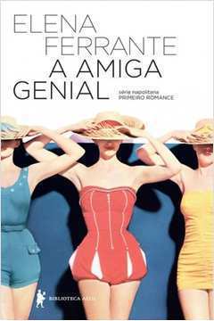 A Amiga Genial - Série Napolitana - Primeiro Romance