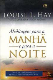 Meditações para a Manhã e para a Noite de Louise Hay pela Sextante (1999)
