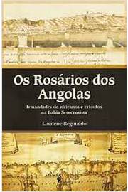 Os Rosários dos Angolas: Irmandades de Africanos e Crioulos na Bahia..