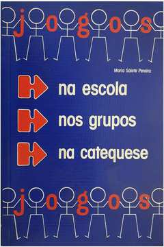 Livro: Jogos na Escola, nos Grupos, na Catequese - Maria Salete