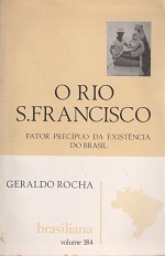 O Rio S. Francisco - Fator Precípuo da Existência do Brasil