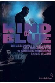 Kind of Blue - Miles Davis e o álbum Que Reinventou a Música Moderna
